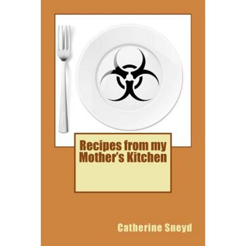 Recipes from My Mother''s Kitchen Paperback, Createspace Independent Publishing Platform