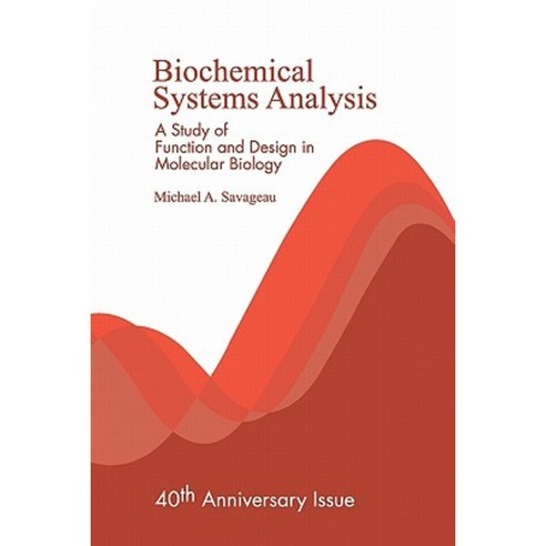 Biochemical Systems Analysis: A Study of Function and Design in Molecular Biology Paperback, Createspace Independent Publishing Platform