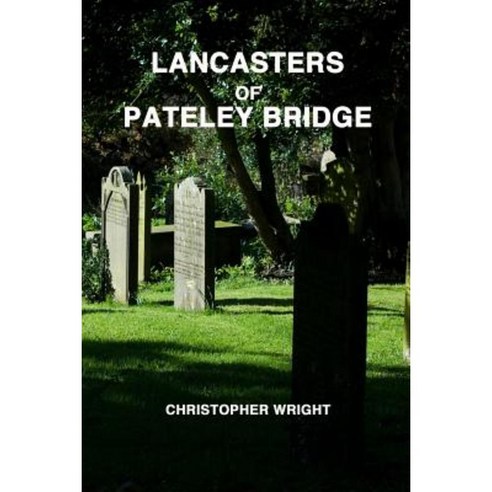 Lancasters of Pateley Bridge Paperback, Createspace Independent Publishing Platform