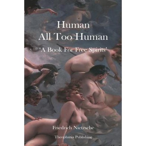 Human All Too Human Paperback, Createspace Independent Publishing Platform
