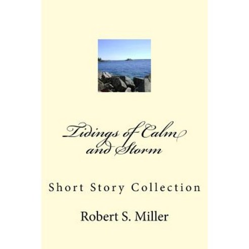 Tidings of Calm and Storm: Short Story Collection Paperback, Createspace Independent Publishing Platform