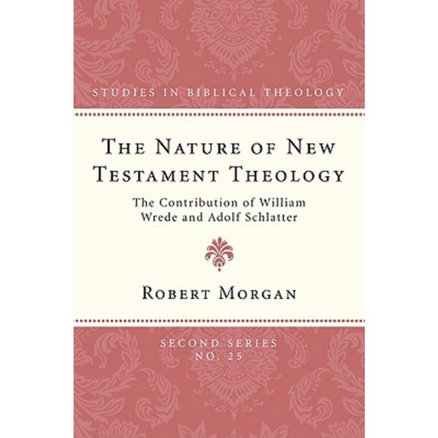 The Nature of New Testament Theology: The Contribution of William Wrede and Adolf Schlatter Paperback, Wipf & Stock Publishers