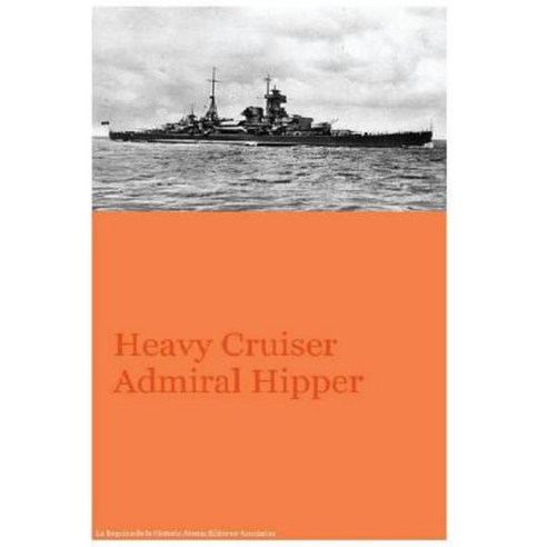 Heavy Cruiser Admiral Hipper Paperback, Createspace Independent Publishing Platform