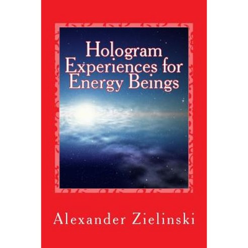 Hologram Experiences for Energy Beings Paperback, Createspace Independent Publishing Platform