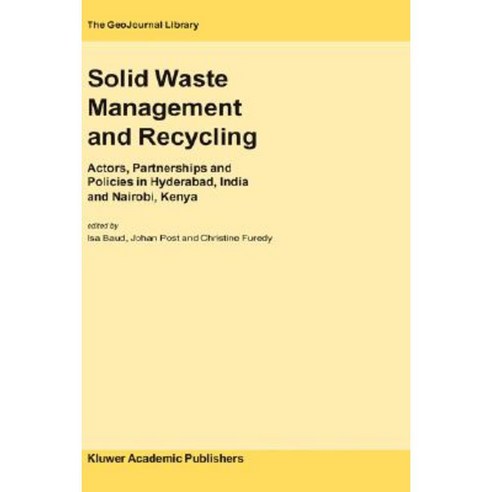 Solid Waste Management and Recycling: Actors Partnerships and Policies in Hyderabad India and Nairobi Kenya Hardcover, Springer