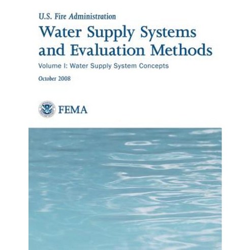 Water Supply Systems and Evaluation Methods: Volume I: Water Supply System Concepts Paperback, Createspace Independent Publishing Platform