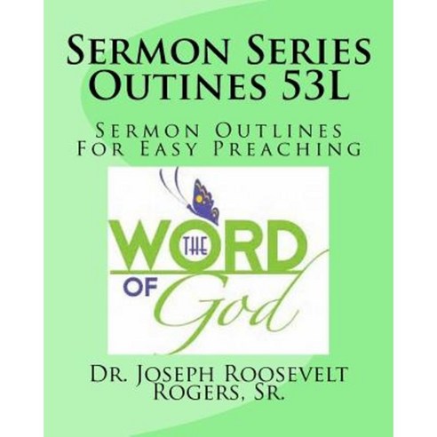 Sermon Series Outines 53l: Sermon Outlines for Easy Preaching Paperback, Createspace Independent Publishing Platform