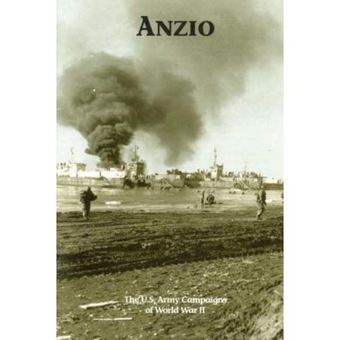 Anzio: The U.S. Army Campaigns of World War II Paperback, Createspace Independent Publishing Platform