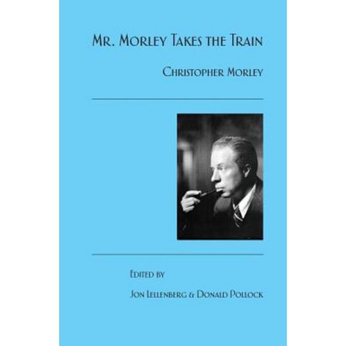 Mr. Morley Takes the Train Paperback, Createspace Independent Publishing Platform