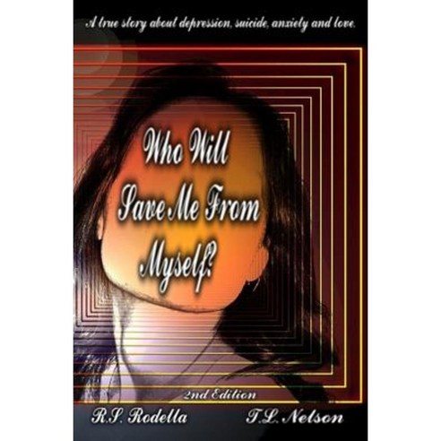 Who Will Save Me from Myself? Paperback, Createspace Independent Publishing Platform