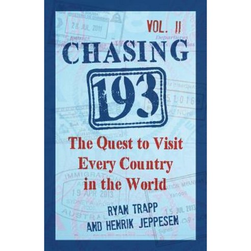 Chasing 193 Vol. II: The Quest to Visit Every Country in the World Paperback, Createspace Independent Publishing Platform