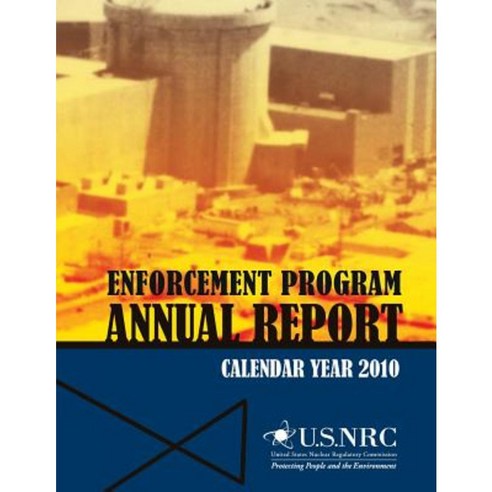 Enforcement Program Annual Report: Calendar Year 2010 Paperback, Createspace Independent Publishing Platform