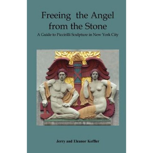 Freeing the Angel from the Stone a Guide to Piccirilli Sculpture in New York City Paperback, John D. Calandra Italian-American Institute
