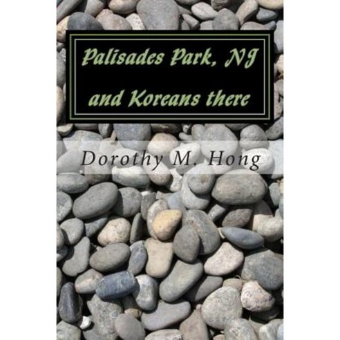 Palisades Park NJ and Koreans There Paperback, Createspace Independent Publishing Platform