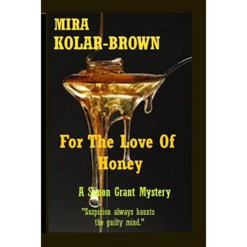 For the Love of Honey: A Simon Grant Mystery Paperback, Createspace Independent Publishing Platform