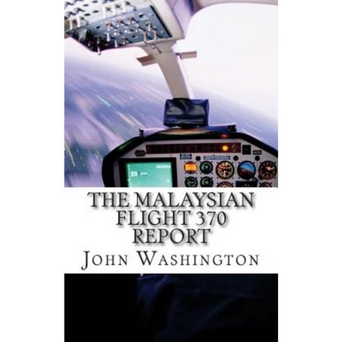 Malaysian Flight 370 Report: An International Search for 239 Passengers Paperback, Createspace Independent Publishing Platform