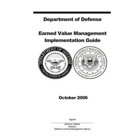 Department of Defense Earned Value Management Implementation Guide October 2006 Paperback, Createspace Independent Publishing Platform
