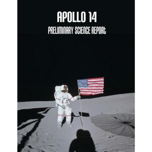 Apollo 14: Preliminary Science Report Paperback, Createspace Independent Publishing Platform
