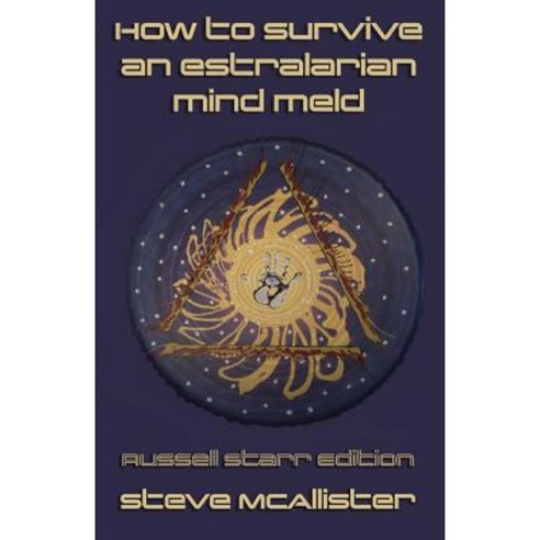 How to Survive an Estralarian Mind Meld - Russell Starr Edition Paperback, Createspace Independent Publishing Platform