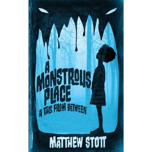 A Monstrous Place: A Tale from Between Paperback, Createspace Independent Publishing Platform