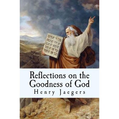 Reflections on the Goodness of God: Meditations on the Ten Commandments Paperback, Createspace Independent Publishing Platform