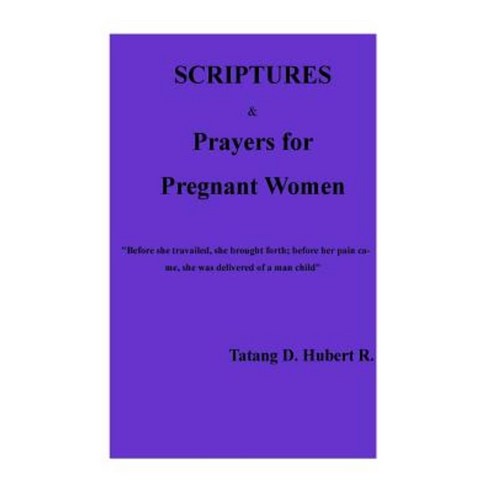 Scriptures & Prayers for Pregnant Women!!! Paperback, Createspace Independent Publishing Platform