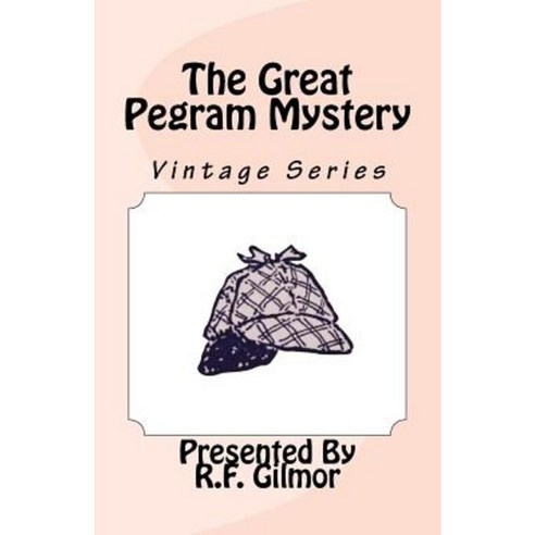 The Great Pegram Mystery: Vintage Series Paperback, Createspace Independent Publishing Platform