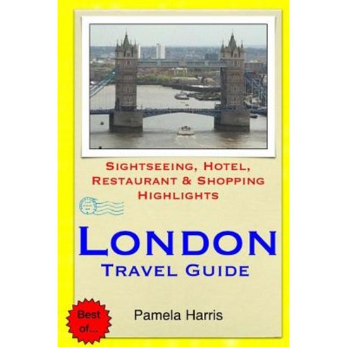London Travel Guide: Sightseeing Hotel Restaurant & Shopping Highlights Paperback, Createspace Independent Publishing Platform