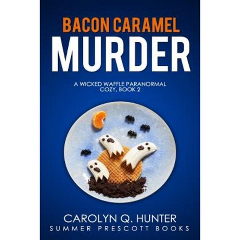 Bacon Caramel Murder Paperback, Createspace Independent Publishing Platform