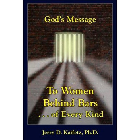 God''s Message to Women Behind Bars . . . of Every Kind Paperback, Createspace Independent Publishing Platform