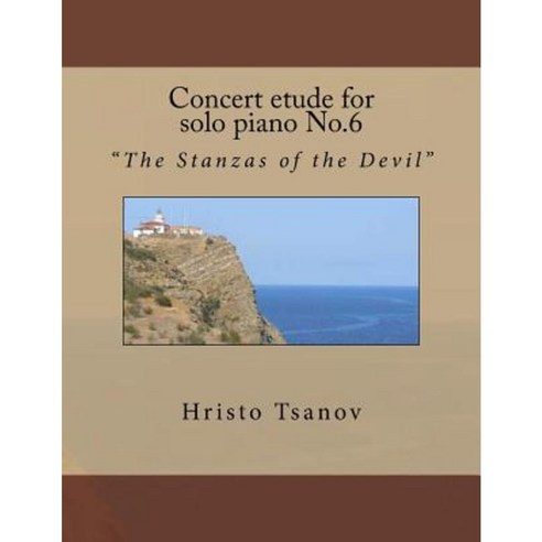 Concert Etude for Solo Piano No.6: "The Stanzas of the Devil" Paperback, Createspace Independent Publishing Platform