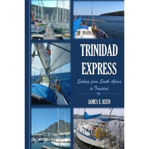 Trinidad Express: Sailing from South Africa to Trinidad Paperback, Createspace Independent Publishing Platform