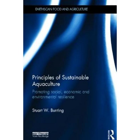 Principles of Sustainable Aquaculture: Promoting Social Economic and Environmental Resilience Hardcover, Routledge