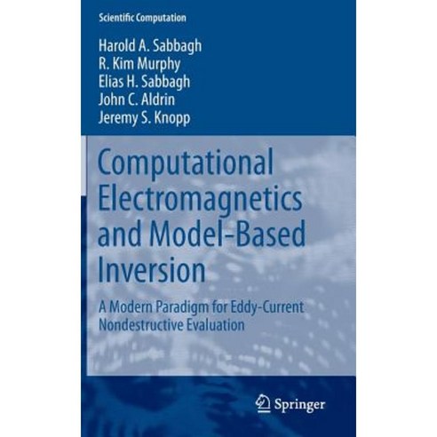 Computational Electromagnetics and Model-Based Inversion: A Modern Paradigm for Eddy-Current Nondestructive Evaluation Hardcover, Springer