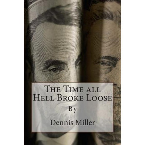 The Time All Hell Broke Loose Paperback, Createspace Independent Publishing Platform