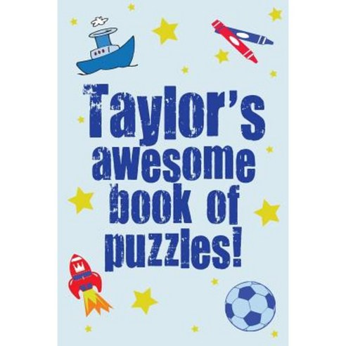Taylor''s Awesome Book of Puzzles Paperback, Createspace Independent Publishing Platform
