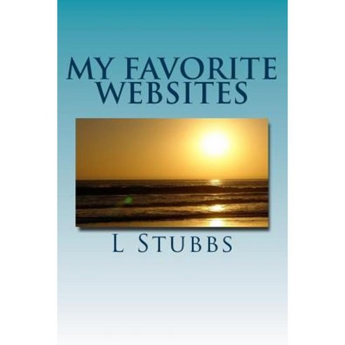 My Favorite Websites: And Other Important Info Paperback, Createspace Independent Publishing Platform