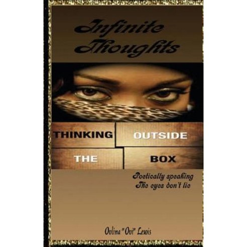 Infinite Thoughts: Poetically Speaking Paperback, Createspace Independent Publishing Platform
