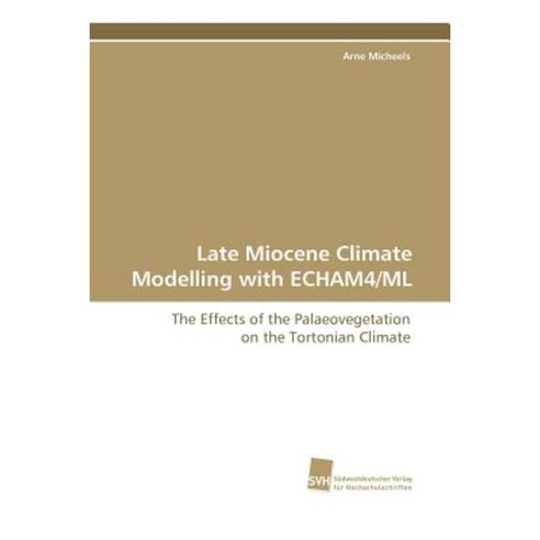 Late Miocene Climate Modelling with Echam4/ML Paperback, Sudwestdeutscher Verlag Fur Hochschulschrifte