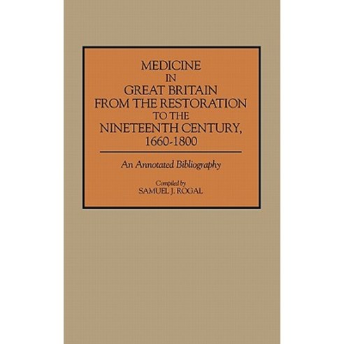 Medicine in Great Britain from the Restoration to the Nineteenth Century 1660-1800: An Annotated Bibliography Hardcover, Greenwood Press