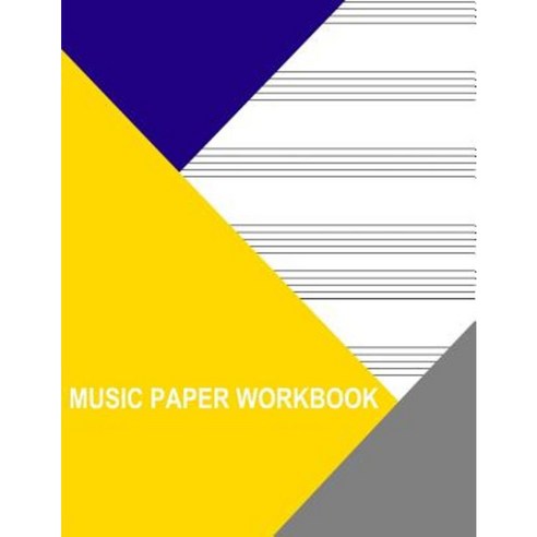 Music Paper Workbook: 2 Systems of 4 Staves Paperback, Createspace Independent Publishing Platform