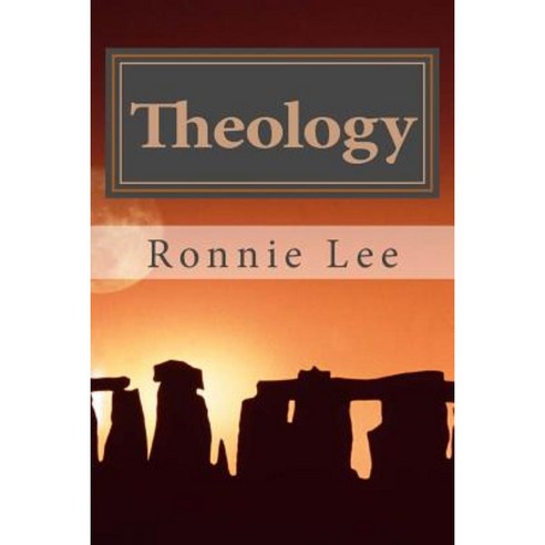 Theology: A Philosophical Religious and Political System Paperback, Createspace Independent Publishing Platform