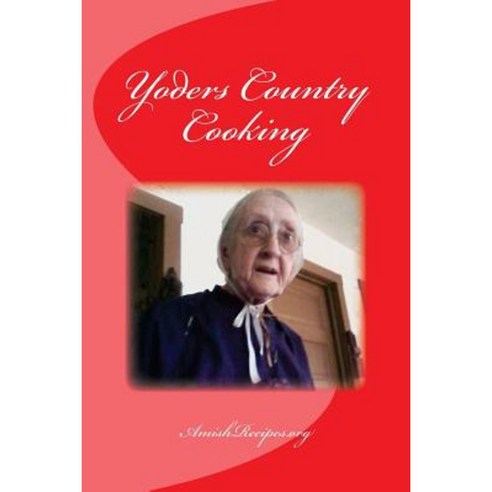 Yoders Country Cooking Paperback, Createspace Independent Publishing Platform