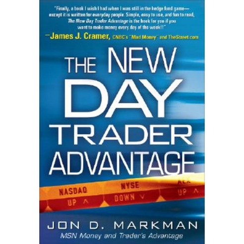 The New Day Trader Advantage: Sane Smart and Stable--Finding the Daily Trades That Will Make You Rich Hardcover, McGraw-Hill Education