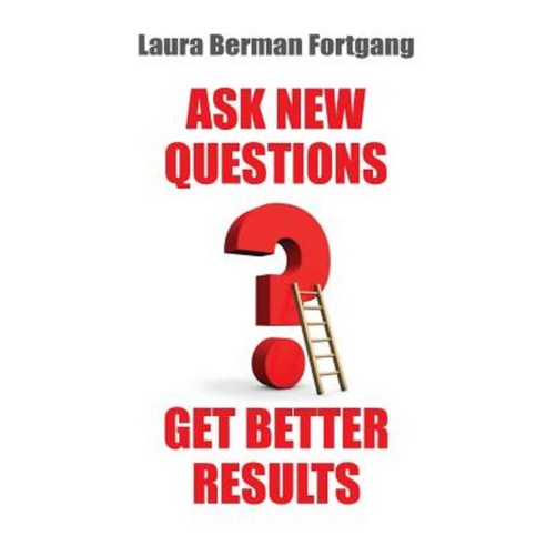 Ask New Questions Get Better Results Paperback, Createspace Independent Publishing Platform
