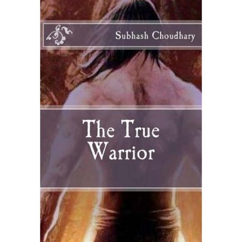 The True Warrior Paperback, Createspace Independent Publishing Platform