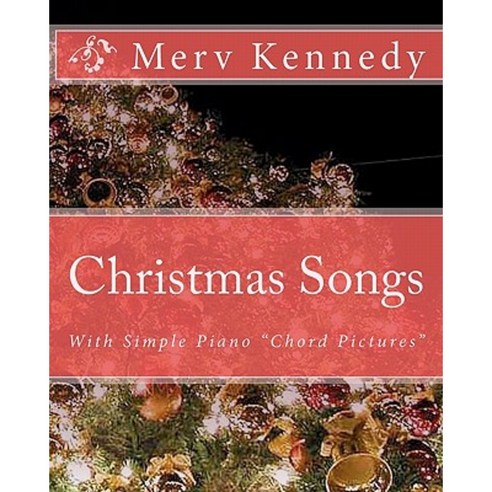 Christmas Songs: Kennedy Visual Piano Method Paperback, Createspace Independent Publishing Platform