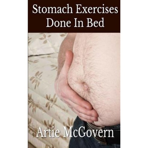 Stomach Exercises Done in Bed Paperback, Createspace Independent Publishing Platform
