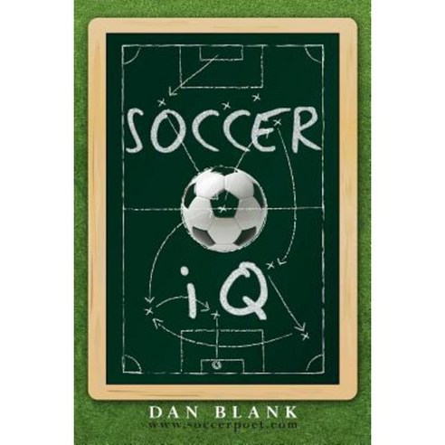 Soccer IQ: Things That Smart Players Do Paperback, Createspace Independent Publishing Platform