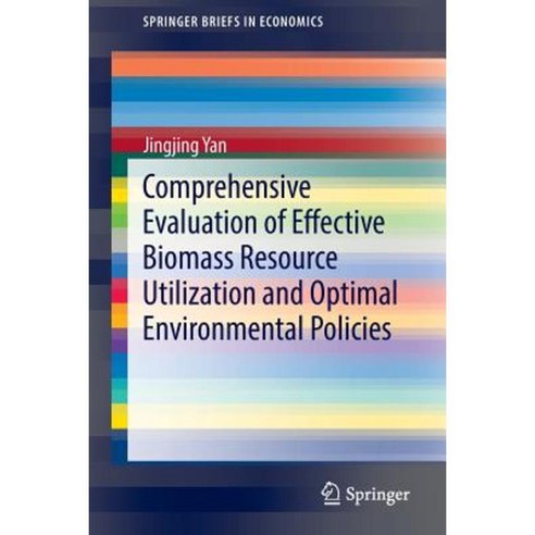 Comprehensive Evaluation of Effective Biomass Resource Utilization and Optimal Environmental Policies Paperback, Springer